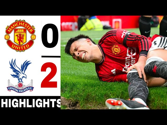 Crystal Palace vs Manchester United 2-0  || Premier League || Highlights & Goals 2024/25