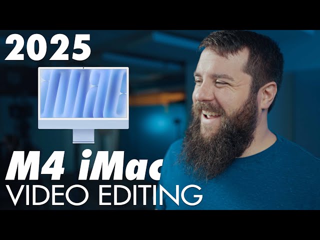 Video Editing M4 iMac Buyers Guide 2025