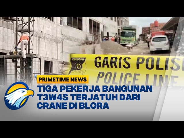 Crane Jatuh, 3 Pekerja Bangunan Waf4t di Blora - [Primetime News]