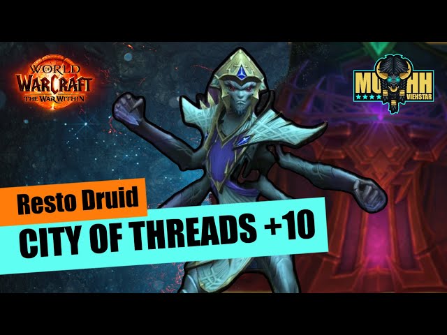 Resto Druid Is Just Insane! | City of Threads +10 | Resto Druid | The War Within