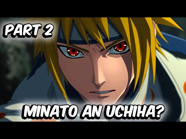 What If Minato Were Born An Uchiha? (Part 2)