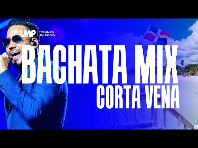 Corta Vena Bachata Mix (Zacarias Ferreira, Aventura, El Torito, Elvis Martinez, Joe Veras) | DJ Fibo