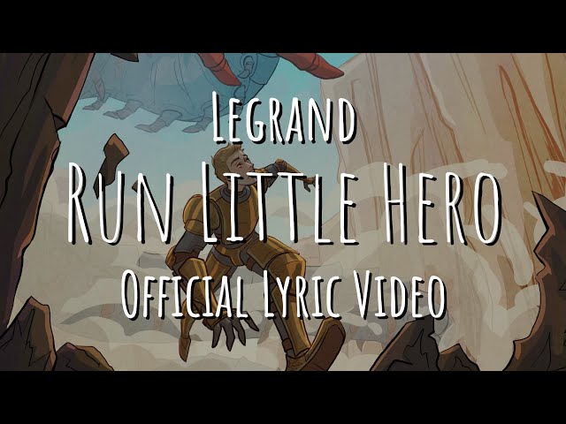 LeGrand - Run Little Hero (Official Lyric Video)