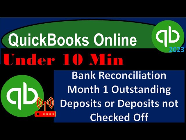 Bank Reconciliation Month 1 Outstanding Deposits or Deposits not Checked Off -QuickBooks Online 2023