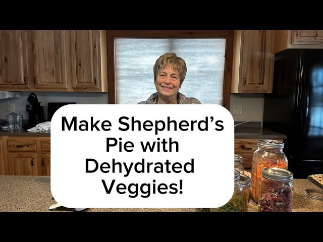 Shepherds Pie Recipe: Cooking with Dehydrated Veggies!