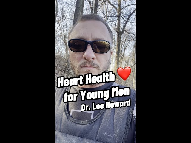 Heart Health for Young Men - Dr. Lee Howard