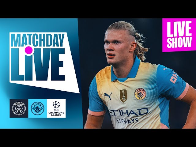 PSG v MAN CITY | MATCHDAY LIVE! UEFA CHAMPIONS LEAGUE | IZZY CHRISTIANSEN & DAVID JAMES