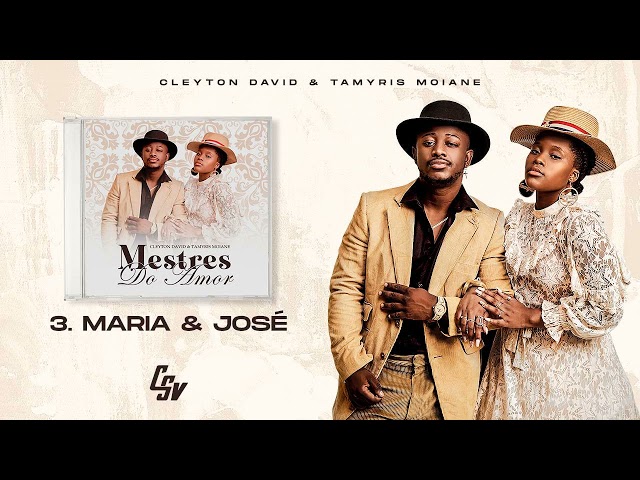 03. Cleyton David & Tamyris Moiane - Maria & José | Mestres Do Amor (Álbum)