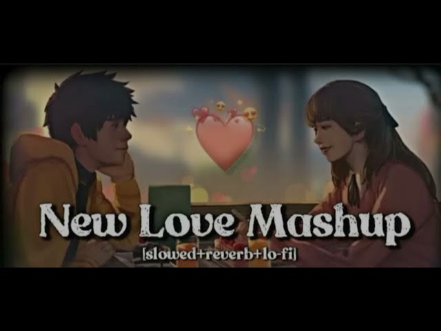 New love mashup songs