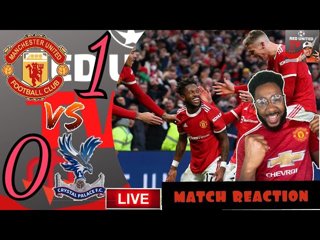 MANCHESTER UNITED 1-0 CRYSTAL PALACE PREMIER LEAGUE | MATCH REACTION | Man United News