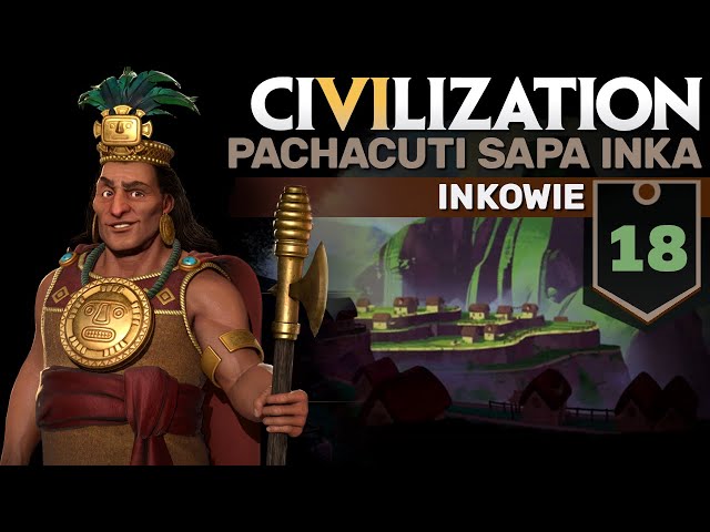 Civilization 6 / LP: Inkowie #18 - Synchronizacja przygotowań (Bóstwo 10)