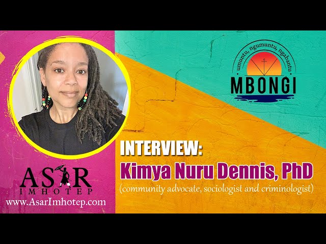 Interview:  Kimya Nuru Dennis,  PhD