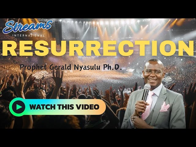 RESURRECTION POWER with Prophet Gerald Nyasulu Ph.D. (13 Dec 2024)