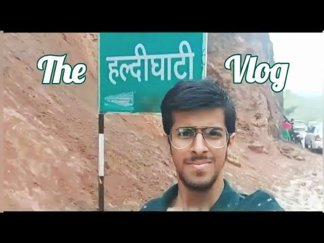 Haldighati Vlog