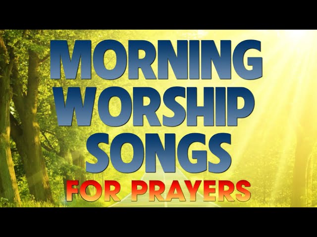 Top 50 Morning Worship Songs 2022 - Beautiful Jesus Christian Songs 2022 - Latest Christian Gospel