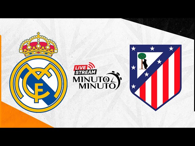 ⏱️ MINUTO A MINUTO | Real Madrid vs Atlético de Madrid | LaLiga