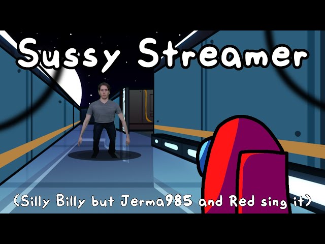 Sussy Streamer (Silly Billy but Jerma and Impostor Sing It)