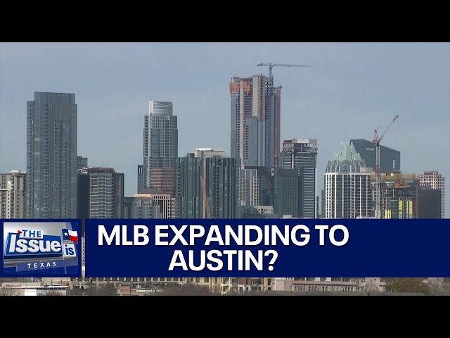 MLB expanding to Austin? | Texas: The Issue Is