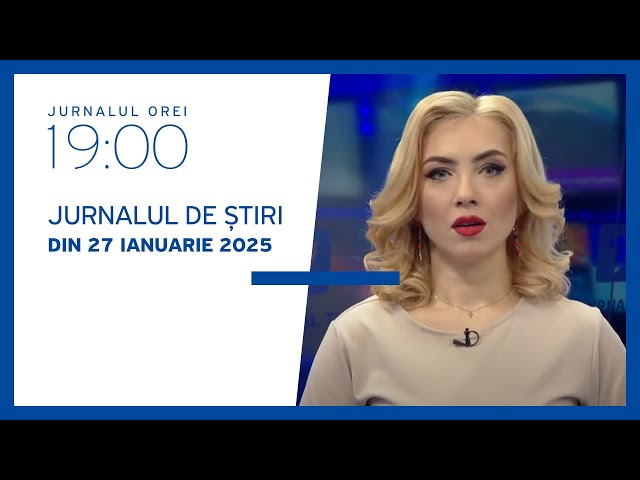 Jurnalul orei 19:00, 27.01.2025