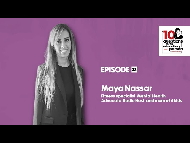 Maya Nassar: Fitness Specialist, Mental Health Advocate, Radio Show Host, Mom of 4 Kids