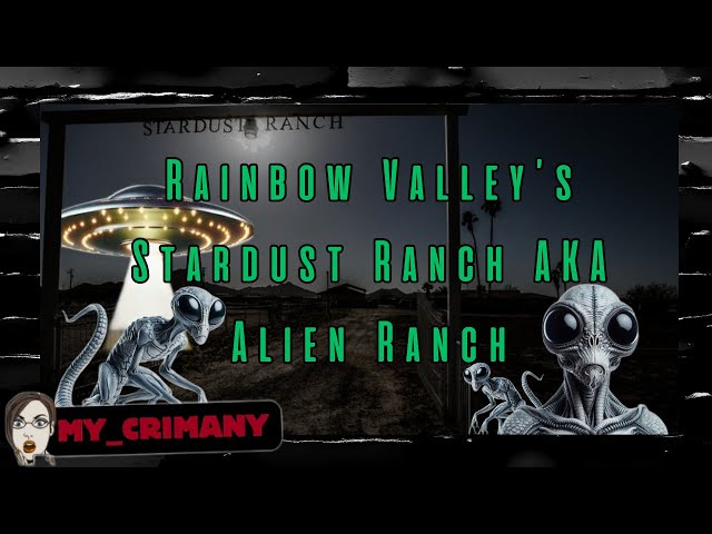 Rainbow Valley’s Stardust Ranch AKA Alien Ranch