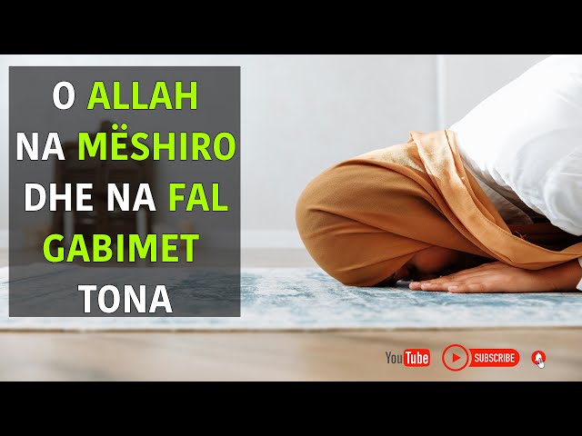 O Allah në këtë të muaj të bekuar, O Allah ne mëshiro dhe na fal gabimet tona