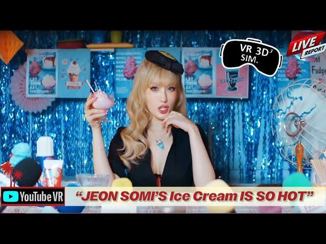 [VR] JEON SOMI ‘Ice Cream’ MV (Simulated VR 3D)