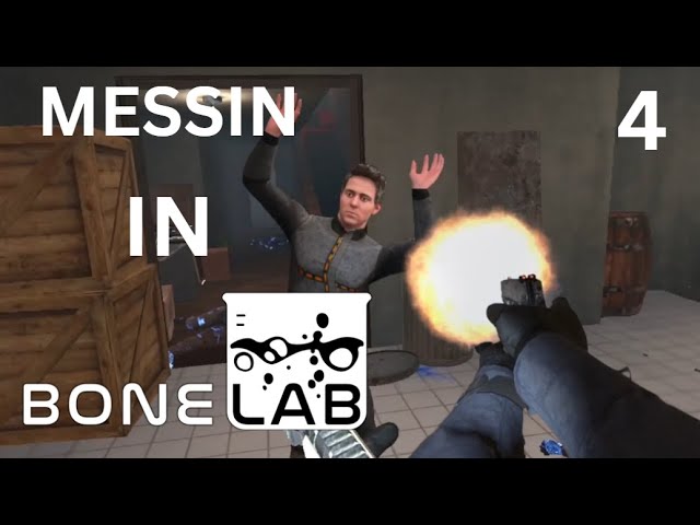 Messin In Bonelab 4