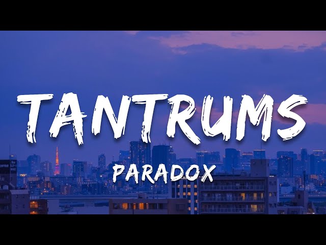 Paradox - Tantrums | Lyrics