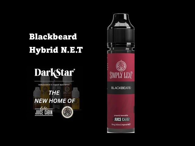 Blackbeard N.E.T Hybrid | Juice Cabin / DarkStar | Delicious, but watch my review before you buy!!