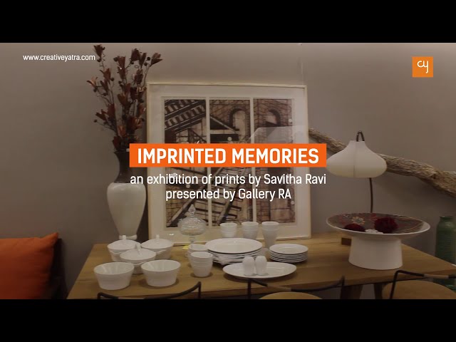 IMPRINTED MEMORIES, an exhibition of prints by Savitha Ravi