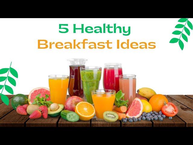 5 HEALTHY BREAKFAST IDEAS