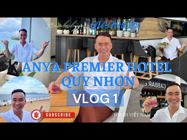 NIN ĐI QUY NHƠN 2024 VLOG 1 | REVIEW CHI TIẾT KHÁCH SẠN ANYA PREMIER HOTEL QUY NHƠN NHIỀU ẤN TƯỢNG