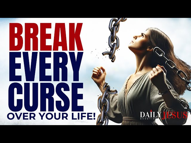 How To BREAK Every Curse Over Your Life (Morning Devotional And Prayer)