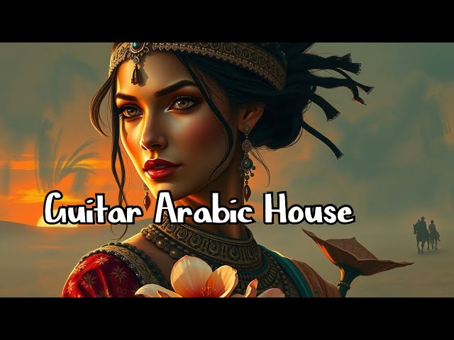 Rhythmic House Fusion Arabic Guitar Grooves  🎸🔥🎶