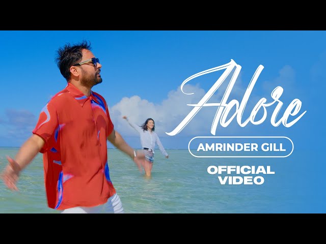 Adore (Full Video) Amrinder Gill | Lowkey | Rav Hanjra | Latest Punjabi Songs 2022 | Rhythm Boyz