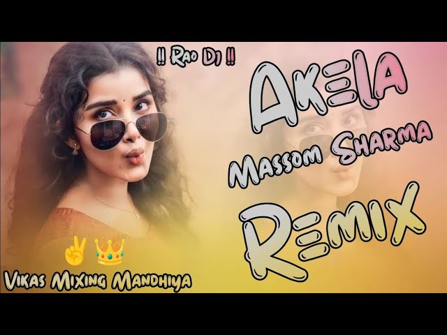 Akela Remix song Massom Sharma||New Haryanvi song Hard Bass Vibration ✌️❣️||