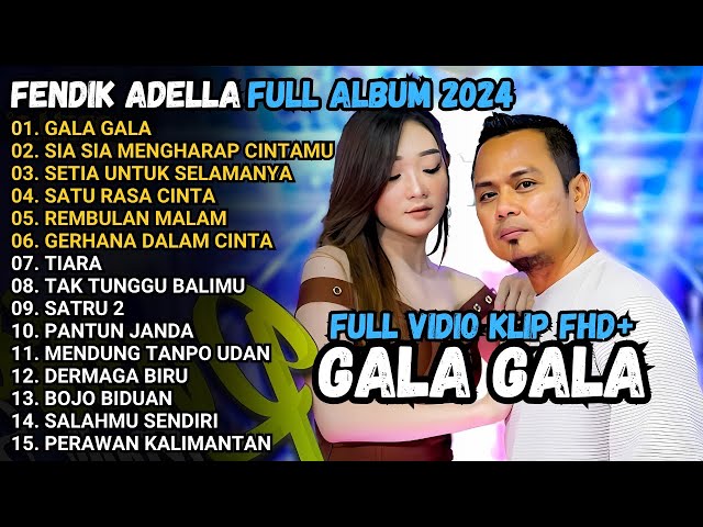 FENDIK ADELLA FULL ALBUM - GALA GALA - SIA SIA MENGHARAP CINTAMU - OM ADELLA TERBARU 2024