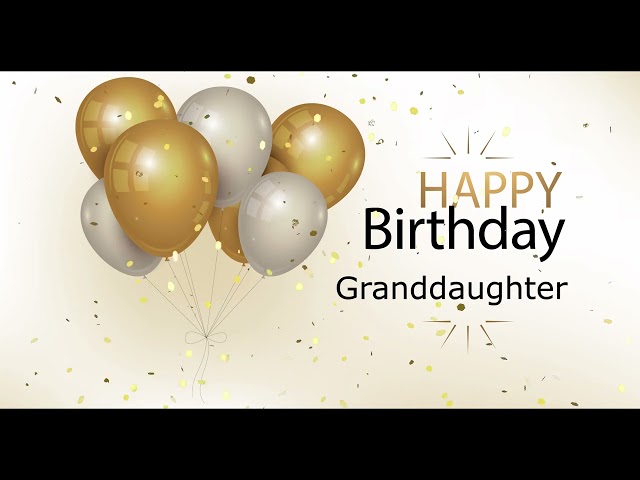 Granddaughter Happy Birthday Song 🎂 Happy birthday Granddaughter 孙女生日快乐🎁