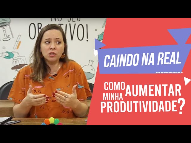 Caindo na Real | COMO AUMENTAR SUA PRODUTIVIDADE