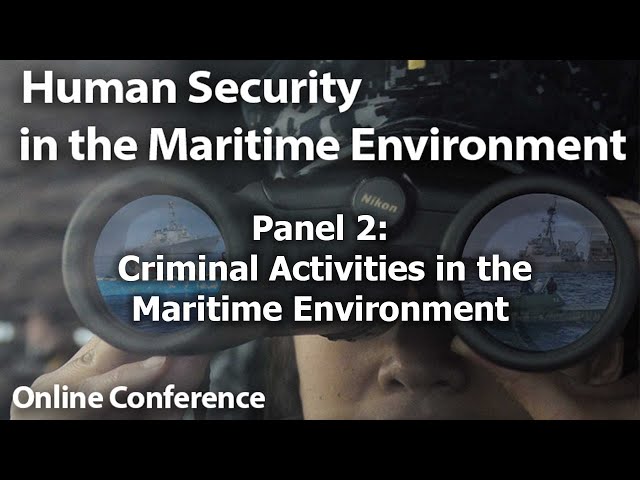 HSME Conference: Panel 2 - Criminal Activities in the Maritime Environment