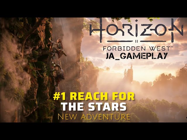 Walkthrough Horizon Forbidden West - Complete Edition -  #1 Reach for The Stars @ja_gameplay