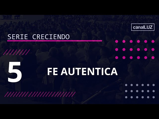 FE AUTENTICA | Lección N° 5 | Serie Creciendo | Pr. Pablo Silvestri