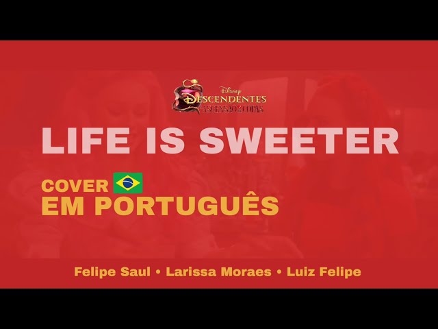 Descendentes 4 - Life Is Sweeter (Lyric Cover em Português) | Felipe Saul