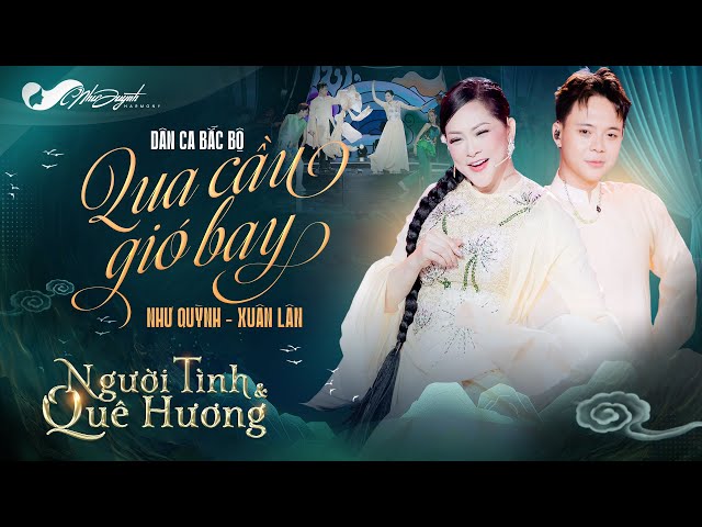 QUA CẦU GIÓ BAY - (Dân Ca Bắc Bộ) - Như Quỳnh ft Xuân Lân