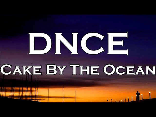 DNCE - Cake By The Ocean (Lyrics)