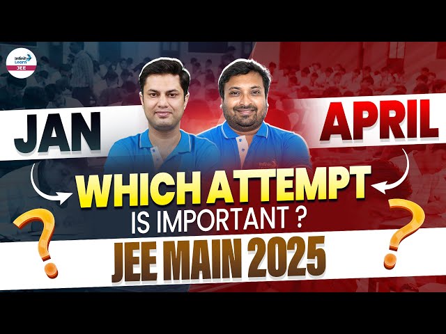 🤔Which Attempt is Important January or April? | JEE Main 2025 | @InfinityLearn-JEE