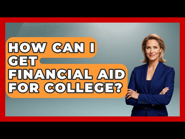 How Can I Get Financial Aid for College? | The College Explorer