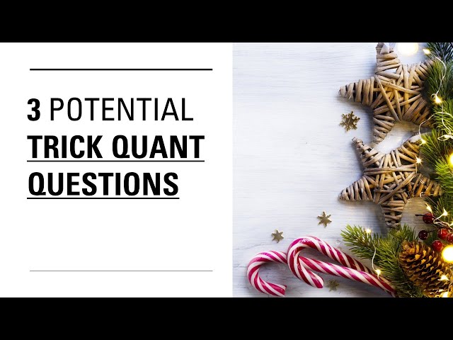 Christmas Edition: 3 Trick Quant Questions