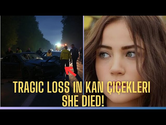 Tragic loss in Kan Çiçekleri set. She died!